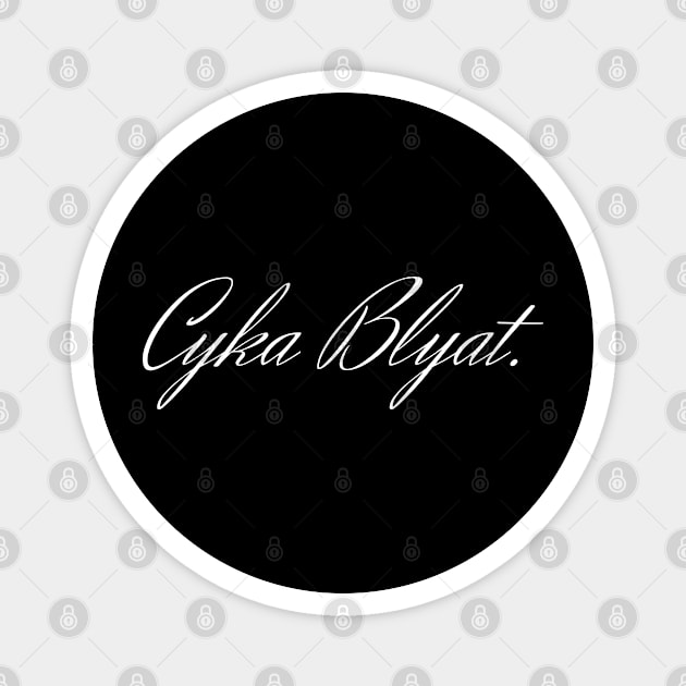 Cyka Blyat Elegant in white Magnet by FOGSJ